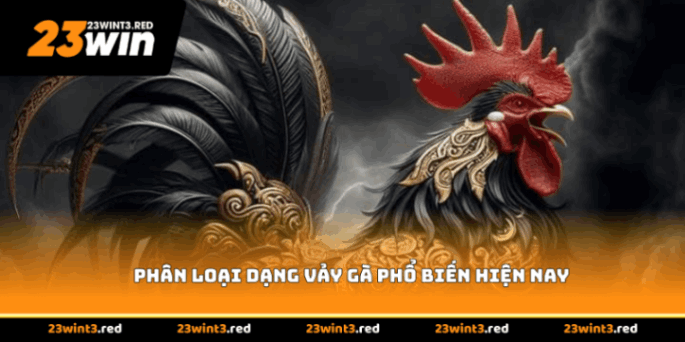 Phân loàic dạng vảy gà phổ biến hiện nay