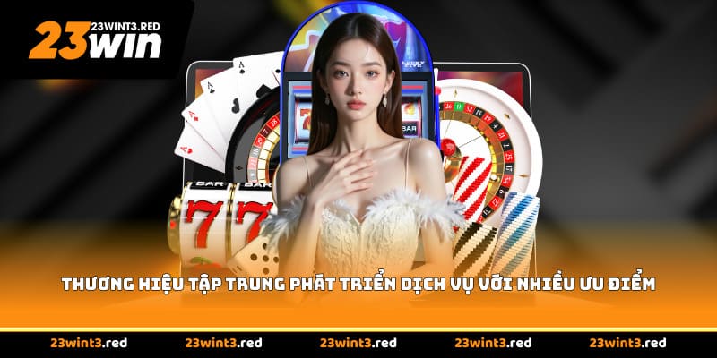 Thương hiệu tập trung phát triển dịch vụ với nhiều ưu điểm